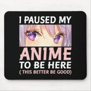 Tapis De Souris Amusant Anime J'Ai Pause Mon Anime Pour Être Ici A