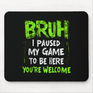 Tapis De Souris Amusant Joueur Vidéo Bruh J'Ai Suspendu Mon Jeu Ad