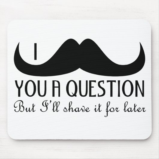 Tapis De Souris Amusement cool Je vous moustache une question Noir (Devant)