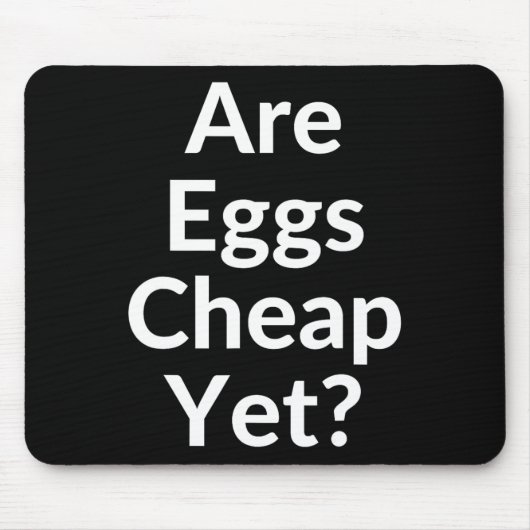 Tapis De Souris Anti-trump Are Eggs Cheap Yet  (Devant)