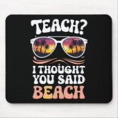 Tapis De Souris Apprenez-Moi Que Vous Avez Dit Professeur De Plage (Devant)