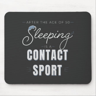 Tapis De Souris Après 50 ans, dormir est un sport de contact
