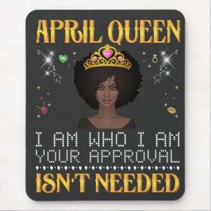 Tapis De Souris april queen je suis qui je suis votre approbation