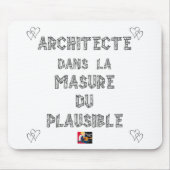 Tapis De Souris ARCHITECTE, dans la MASURE DU PLAUSIBLE (Devant)