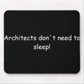 Tapis De Souris Architects don't need to sleep ! (Devant)