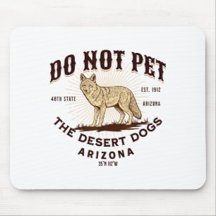 Tapis De Souris Arizona Drôle Ne Caresse Pas Les Chiens Du Désert