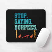 Tapis De Souris Arrêtez de dire Burpees Exercice Bodybuilding Gag  (Avec souris)
