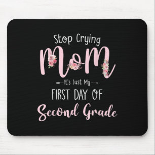 Tapis De Souris Arrêtez De Pleurer Maman C'Est Juste Mon Premier J