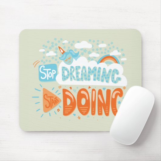 Tapis De Souris Arrêtez de rêver, commencez à faire Honeydew (Avec souris)