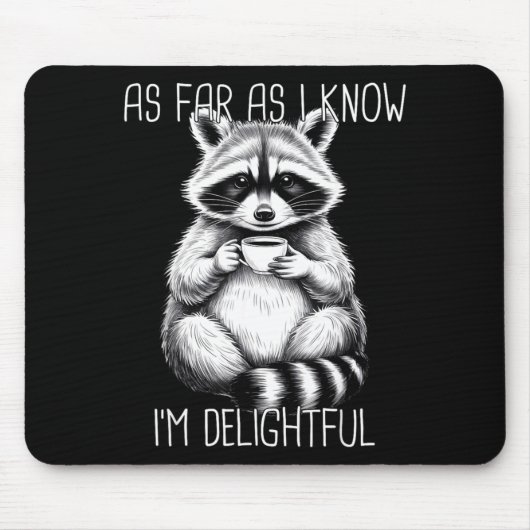 Tapis De Souris As Far As I Know I'm Delightful Raccoon  (Devant)