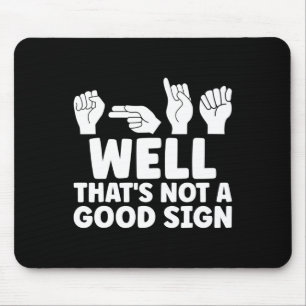 Tapis De Souris ASL Eh bien qui n'est pas bon ASL American Sign La