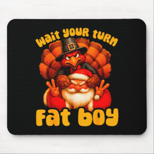 Tapis De Souris Attendez Votre Tour Gros Garçon Dinde Père Noël Th