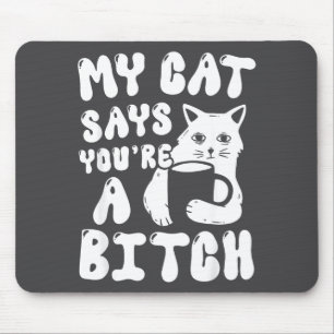 Tapis De Souris Attitude de chat café Mon chat dit que vous êtes u