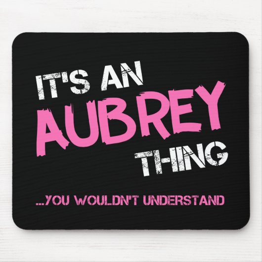 Tapis De Souris Aubrey, ce que vous ne comprendriez pas nom (Devant)