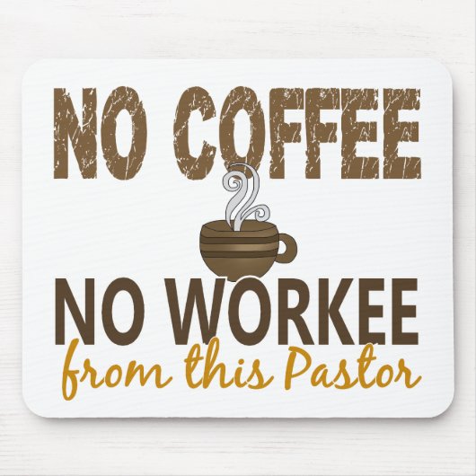 Tapis De Souris Aucun café aucun pasteur de Workee (Devant)