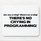 Tapis De Souris Aucun pleurer dans la programmation (Devant)