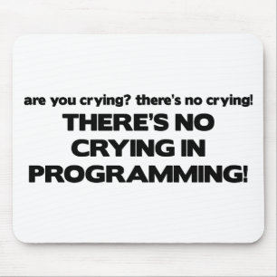 Tapis De Souris Aucun pleurer dans la programmation