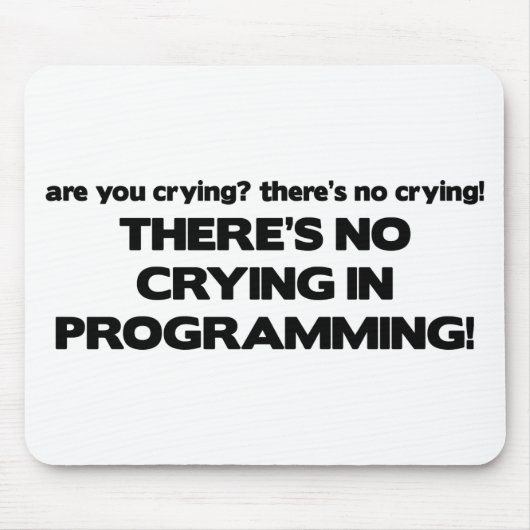 Tapis De Souris Aucun pleurer dans la programmation (Devant)