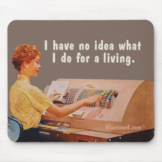 Tapis De Souris Aucune idée de ce que je fais pour vivre. (Devant)