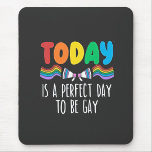 Tapis De Souris Aujourd'hui est la journée idéale pour être gay LG