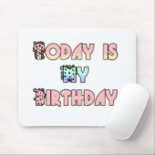 Tapis De Souris Aujourd'hui est mon art d'anniversaire (Avec souris)