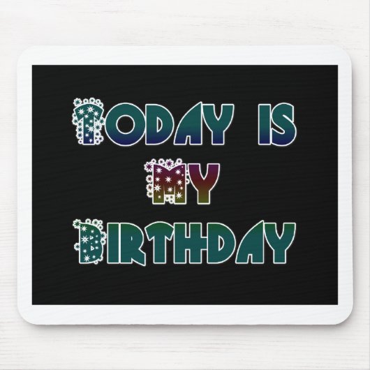 Tapis De Souris Aujourd'hui est mon art d'anniversaire (Devant)