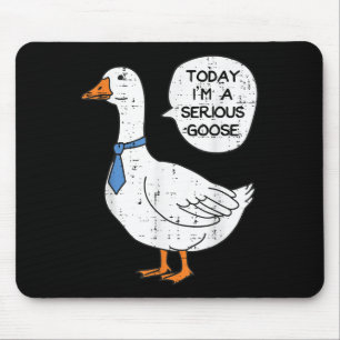 Tapis De Souris Aujourd'Hui Je Sérieux Oie Necktie Drôle Mème De T