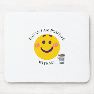 Tapis De Souris Aujourd'Hui, Je Suis Positif Avec Mon Café