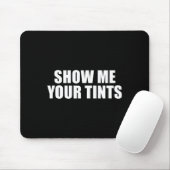 Tapis De Souris Auto Tinter Window Show Me Your Tints Funny  (Avec souris)