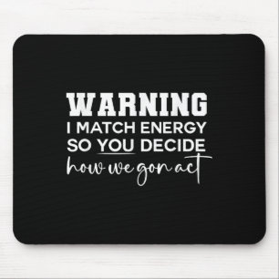 Tapis De Souris Avertissement Je Correspond À L'Énergie Donc Vous