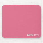 Tapis De Souris Axolotl pink color name<br><div class="desc">Axolotl pink color name</div>