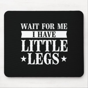 Tapis De Souris Ayez Attendre Petites Jambes Petite Taille