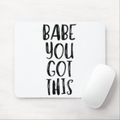 Tapis De Souris Babe You Got This - Uplifting Motivational Slogan  (Avec souris)