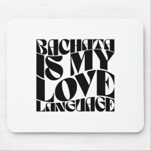 Tapis De Souris Bachata Is My Love Language - Bachata Dance Super