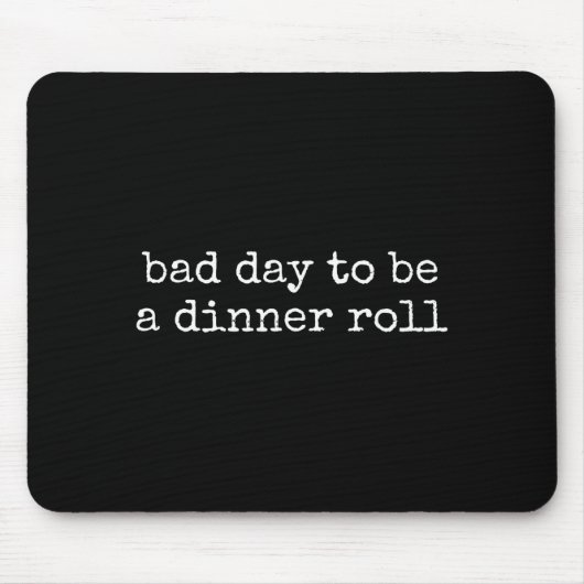 Tapis De Souris Bad Day To Be A Dinner Roll Lover Funny Thanksgivi (Devant)