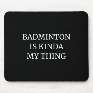 Tapis De Souris Badminton Classement Son Kinda My Thing