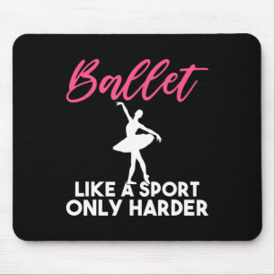 Tapis De Souris Ballet Comme Un Sport Seulement Plus Harde Ballet