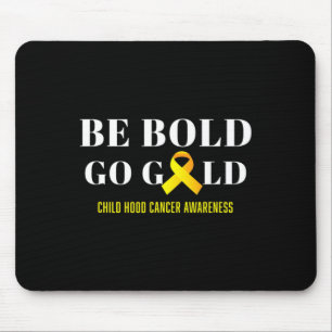 Tapis De Souris Be Bold Go Gold Chilhood Cancer Awareness 1