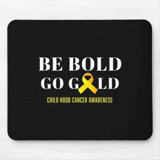 Tapis De Souris Be Bold Go Gold Chilhood Cancer Awareness 1 (Devant)