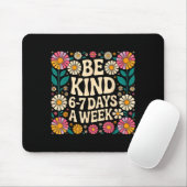 Tapis De Souris Be Kind 6-7 Days A Week  (Avec souris)