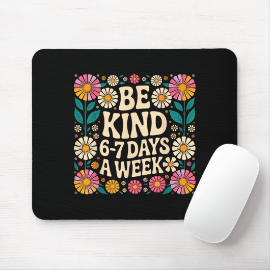 Tapis De Souris Be Kind 6-7 Days A Week (Avec souris)