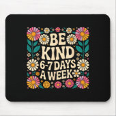 Tapis De Souris Be Kind 6-7 Days A Week (Devant)