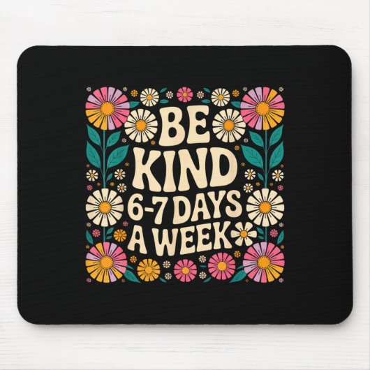 Tapis De Souris Be Kind 6-7 Days A Week  (Devant)