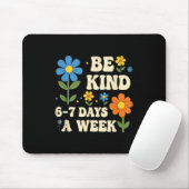 Tapis De Souris Be Kind 6-7 Days A Week Design Men Women (Avec souris)
