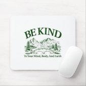 Tapis De Souris Be Kind To Your Mind Body And Earth Motivation  (Avec souris)