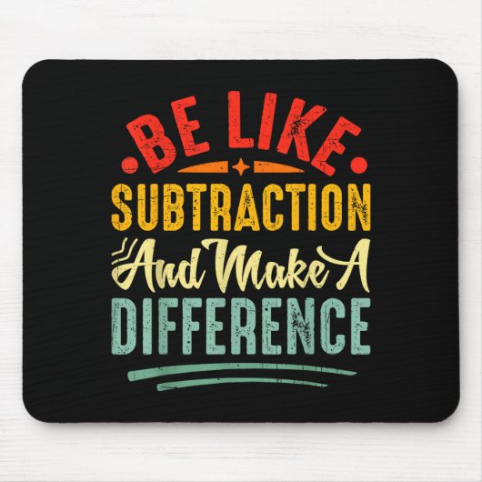 Tapis De Souris Be Like Subtraction And Make A Difference Funny Ma (Devant)