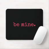 Tapis De Souris Be Mine - Fine Funny Couple Matching Valentine's D (Avec souris)