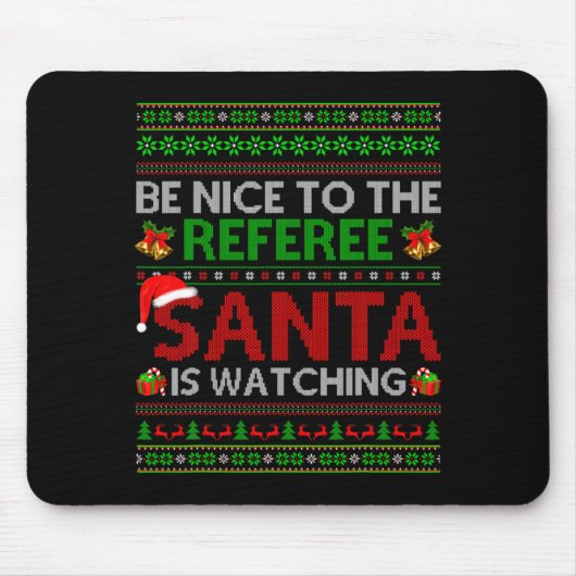 Tapis De Souris Be Nice To The Referee Santa Is Watching Ugly Chri (Devant)