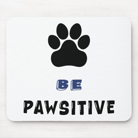 Tapis De Souris Be Pawsitive – For Dog Lovers - Cute Mousepad (Devant)