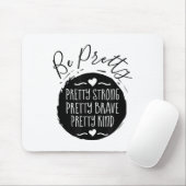 Tapis De Souris Be Pretty Strong Brave Kind Kindness Insration Mot (Avec souris)